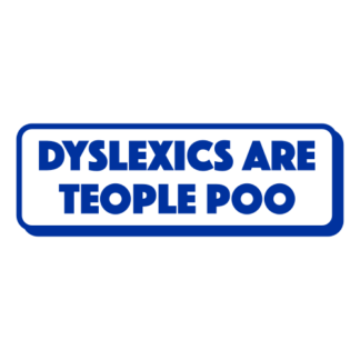 Dyslexics Are Teople Poo Decal (Blue)